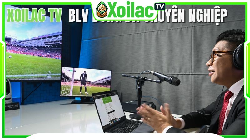 Xoilactv sở hữu BLV bóng đá chuyên nghiệp