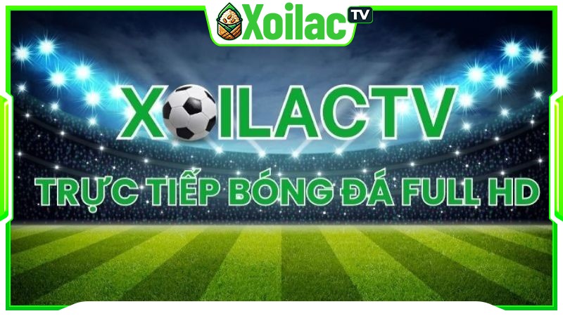 Xoilac TV - giới thiệu chung về website bóng đá trực tiếp hàng đầu VN