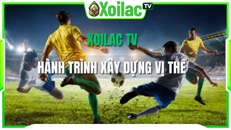 Xoilac và hành trình xây dựng vị thế trong 10 năm